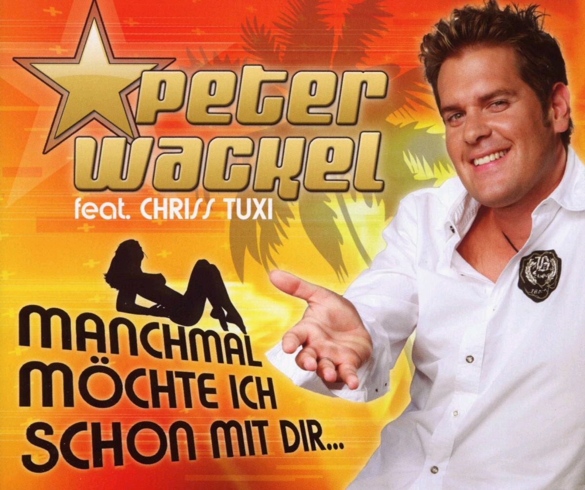 Peter Wackel feat. Chriss Tuxi – Manchmal möchte ich schon mit dir...