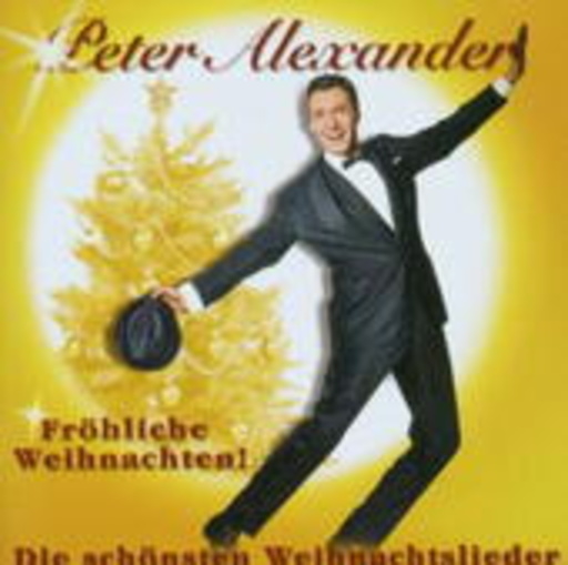 Peter Alexander – Fröhliche Weihnachten! - Die schönsten Weihnachtslieder