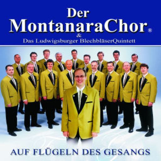 Der Montanara Chor – Auf Flügeln des Gesangs
