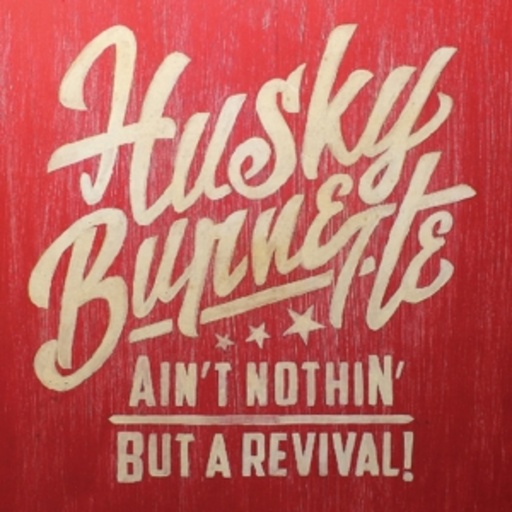 Husky Burnette – Ain't Nothin But A Revival!