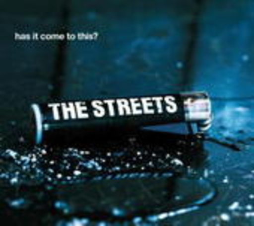 The Streets – Has It Come To This