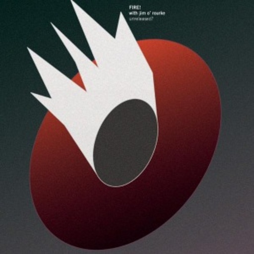 Fire! with Jim O'Rourke – Unreleased?