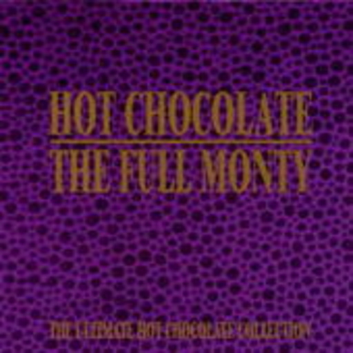 Hot Chocolate – The Full Monty