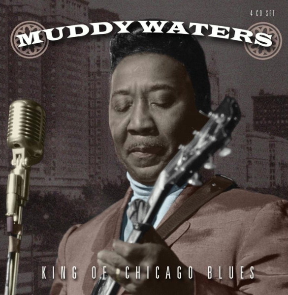 Muddy Waters – King Of Chicago Blues