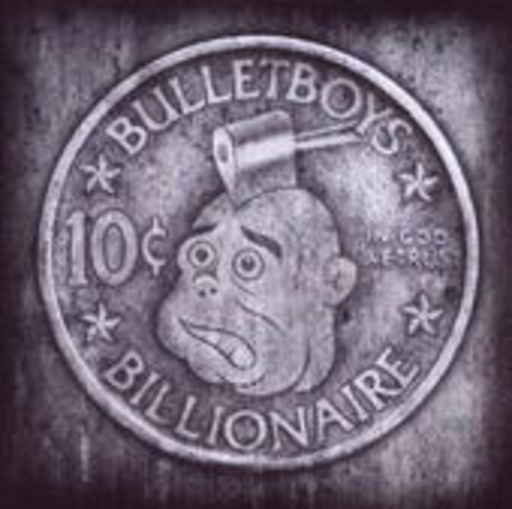 Bulletboys – 10C Billionaire