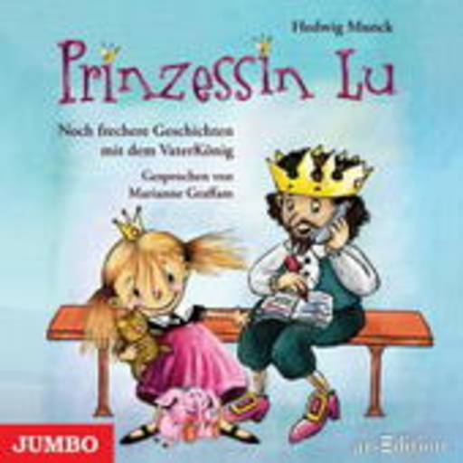 Marianne Graffam – Prinzessin Lu - Noch frechere Geschichten mit dem VaterKönig