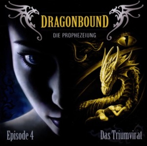 Dragonbound - Die Prophezeiung – Das Triumvirat - Episode 4
