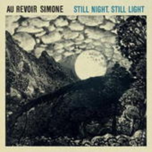 Au Revoir Simone – Still Night, Still Light