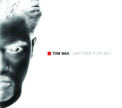 Tom Wax – ... And Then It Hit Me