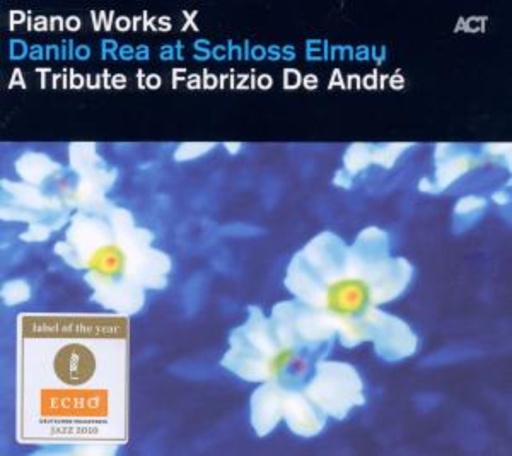 Danilo Rea – Piano Works X: Danilo Rea At Schloss Elmau - A Tribute To Fabrizio De André
