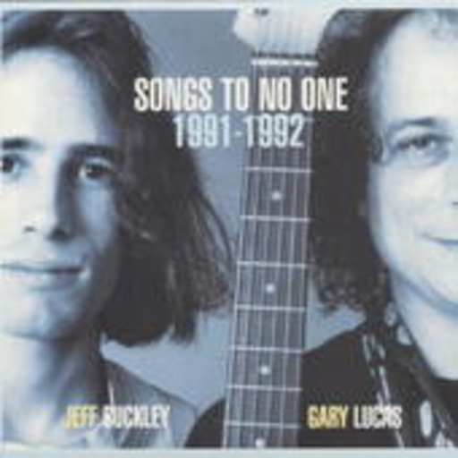 Jeff Buckley & Gary Lucas – Songs To No One 1991-1992