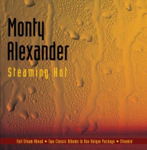 Monty Alexander – Steaming Hot: Full Steam Ahead/Steamin'