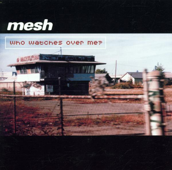 Mesh – Who Watches Over Me?