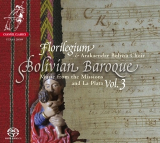 Arakaendar Bolivia Choir/Ensemble Florilegium – Bolivian Baroque Vol. 3 - Musique From The mission And La Plata