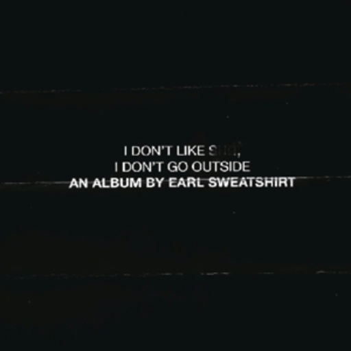 Earl Sweatshirt – I Don't Like Shit, I Don't Go Outside - An Album By Earl Sweatshirt