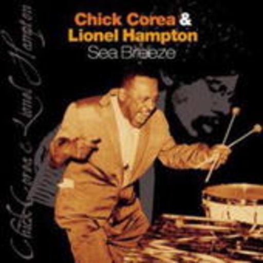 Chick Corea & Lionel Hampton – Sea Breeze