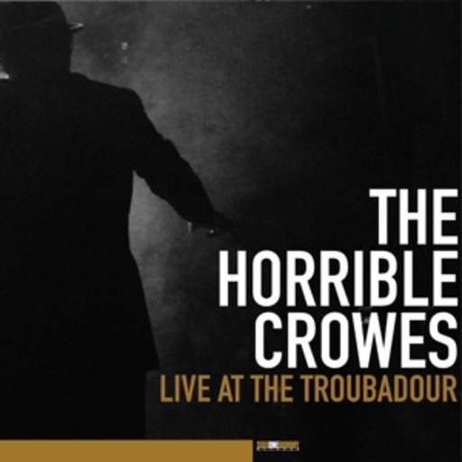 The Horrible Crowes – Live At The Troubadour