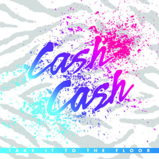 Cash Cash – Take It To The Floor