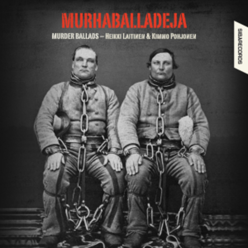 Heikki Laitinen & Kimmo Pohjonen – Murhaballadeja - Murder Ballads