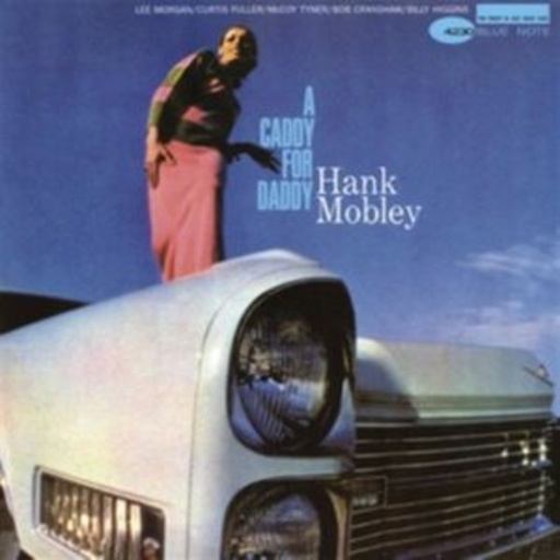 Hank Mobley – A Caddy For Daddy