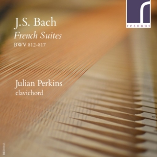 Julian Perkins – French Suites BWV 812-817