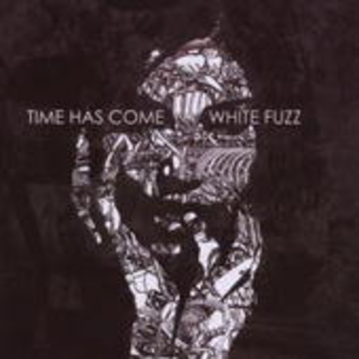 Time Has Come – White Fuzz