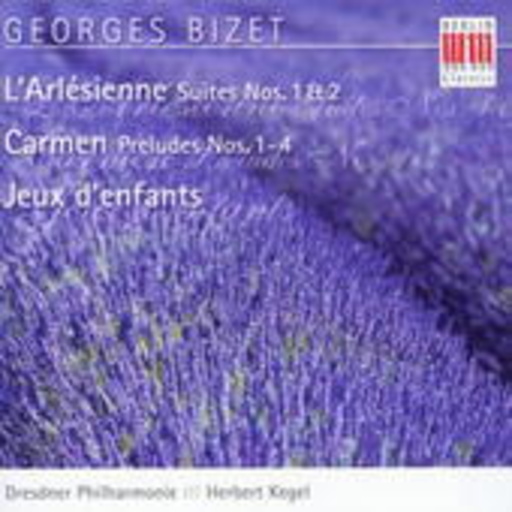 L‘ Arlésienne Suites No. 1 & 2/Jeux D’Enfants/Carmen Preludes 1-4