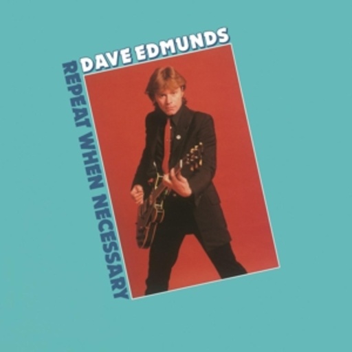 Dave Edmunds – Repeat When Necessary