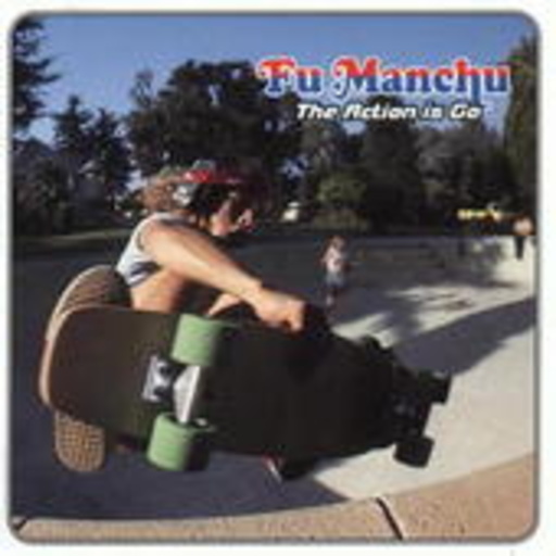 Fu Manchu – The Action Is Go