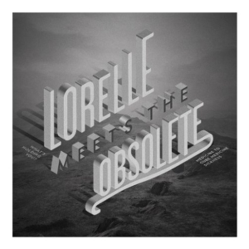 Lorelle Meets The Obsolete – Whats Holding You