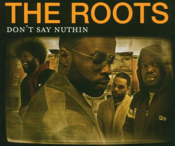 The Roots – Don't Say Nuthin'