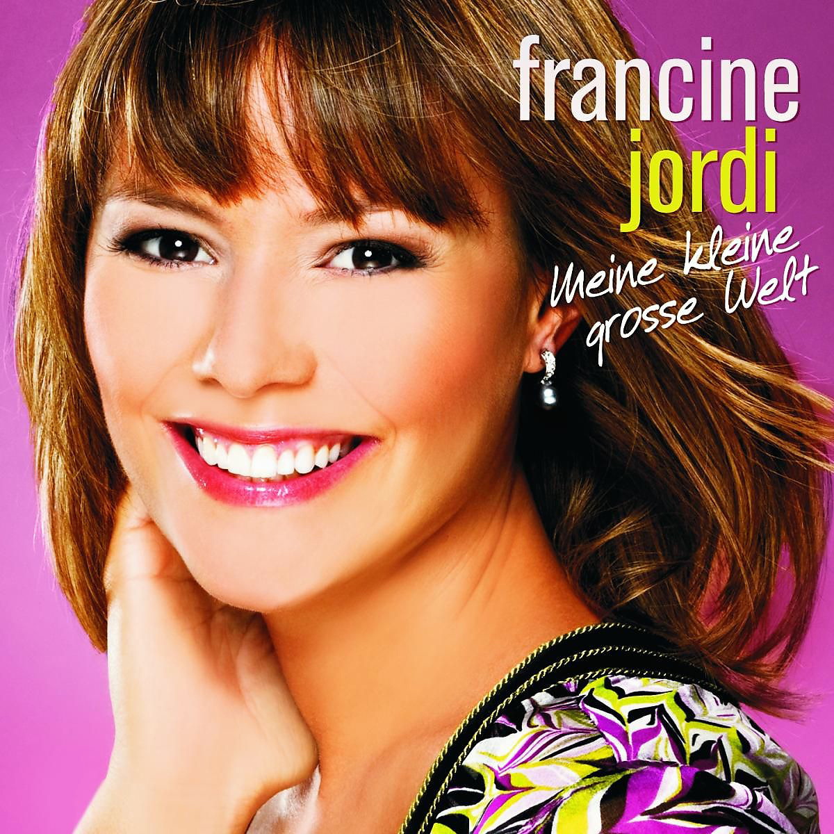 Francine Jordi – Meine kleine große Welt