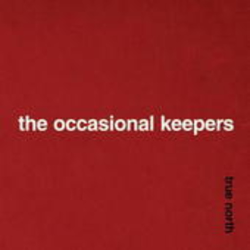 The Occasional Keepers – True North
