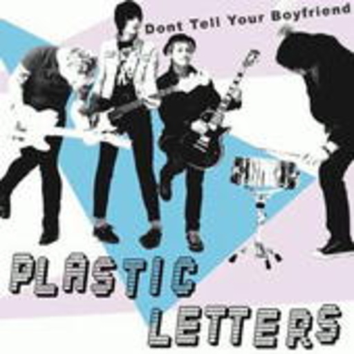 The Plastic Letters – Don't Tell Your Boyfriend