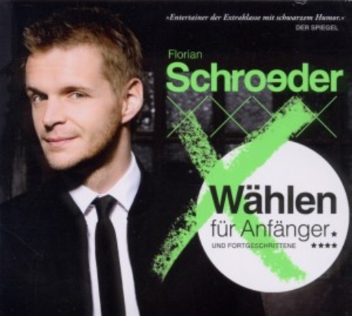 Florian Schroeder – Wählen für Anfänger