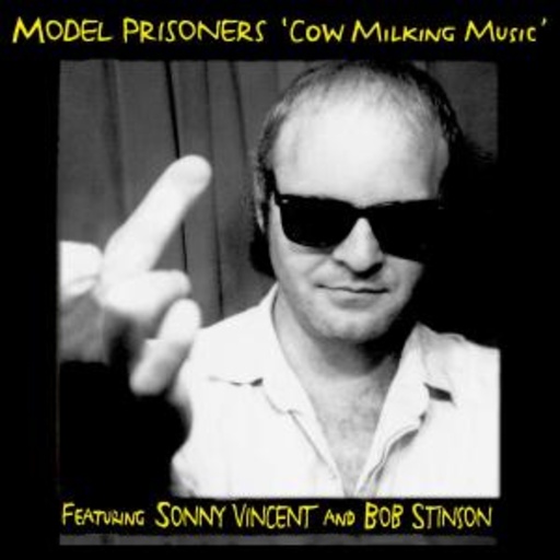 Model Prisoners feat. Sonny Vincent & Bob Stinton – Cow Milking Music