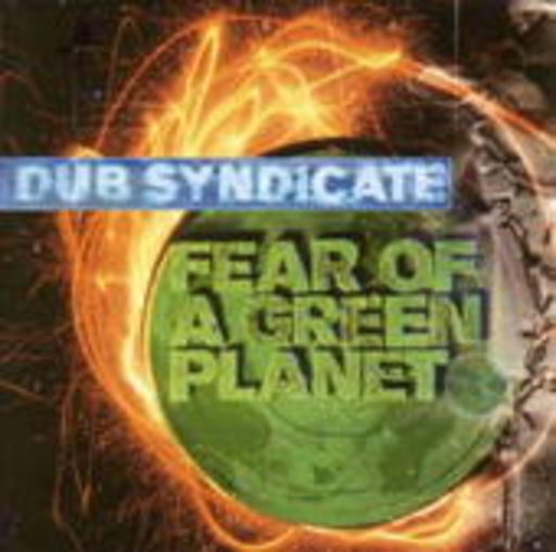 Dub Syndicate – Fear Of A Green Planet