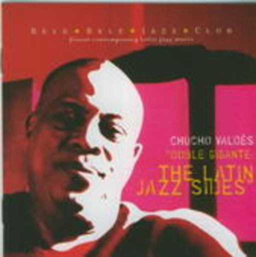 Chucho Valdés – Doble Gigante - The Latin Jazz Sides