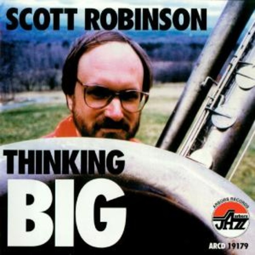 Scott Robinson – Thinking Big