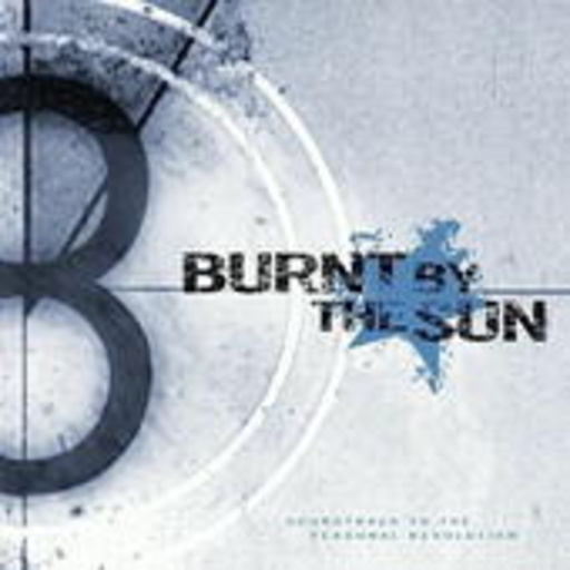 Burnt By The Sun – Soundtrack To The Personal Revolution