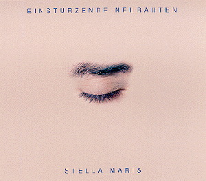 Einstürzende Neubauten – Stella Maris