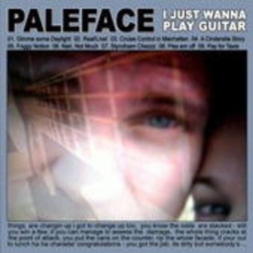 Paleface – I Just Wanna Play Guitar