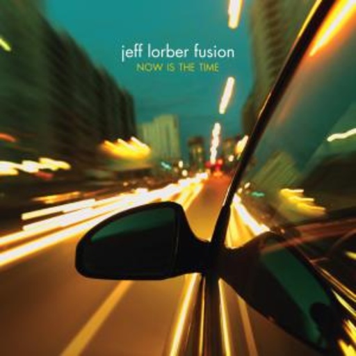 Jeff Lorber Fusion – Now Is The Time