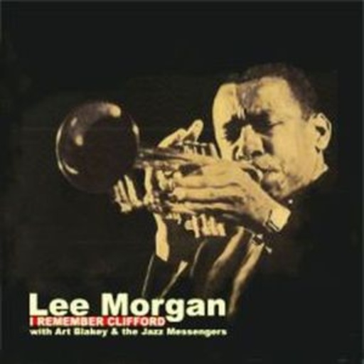 Lee Morgan – I Remember Clifford
