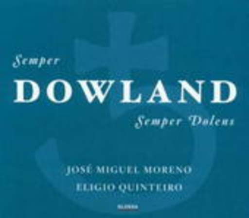 José Miguel Moreno/Eligio Quinteiro – Dowland - Semper Dolens