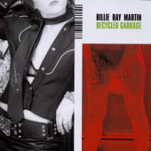 Billie Ray Martin – Recycled Garbage