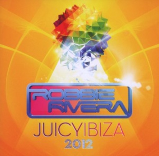 Diverse – Juicy Ibiza 2012 - Mixed By Robbie Rivera