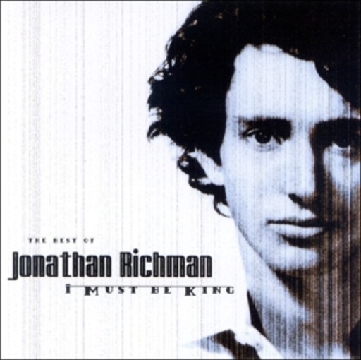 Jonathan Richman – I Must Be King (Best Of)
