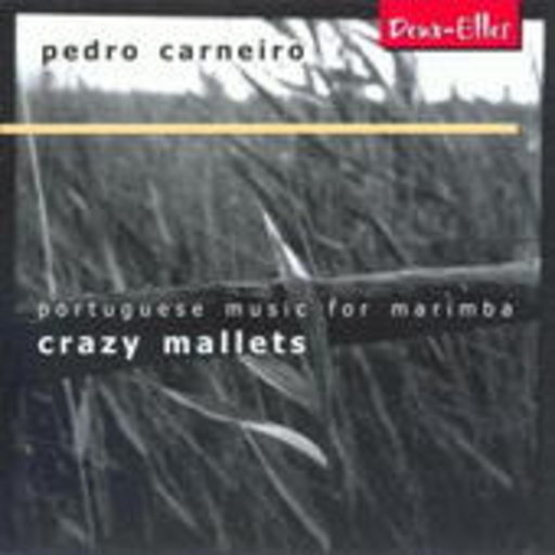 Pedro Carneiro – Crazy Mallets - Portuguese Music For Marimba