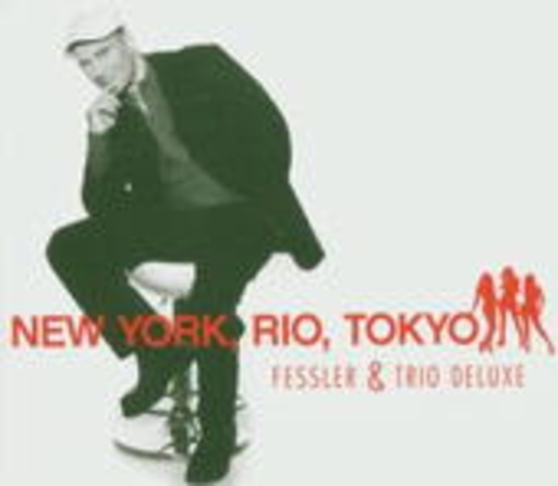 Peter Fessler & Trio Deluxe – New York, Rio, Tokyo